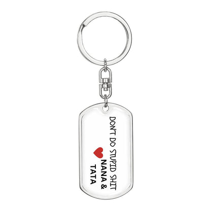 Don't Do Stupid Sh...Love Nana & Tata | Dog Tag Key Chain