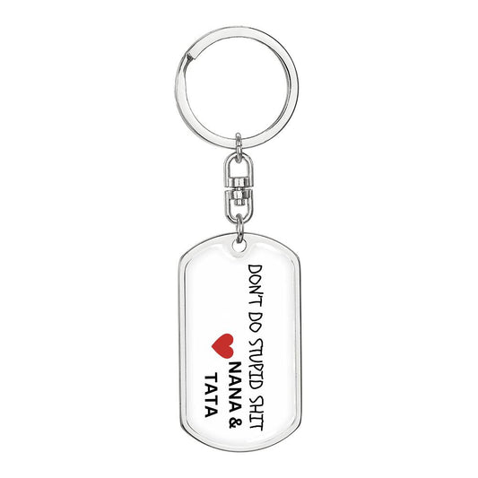 Don't Do Stupid Sh...Love Nana & Tata | Dog Tag Key Chain