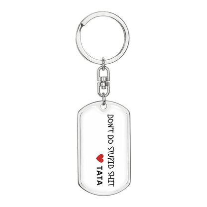 Don't Do Stupid Sh...Love Tata | Dog Tag Key Chain