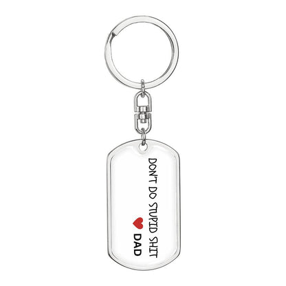 Don't Do Stupid Sh...Love Dad | Dog Tag Key Chain