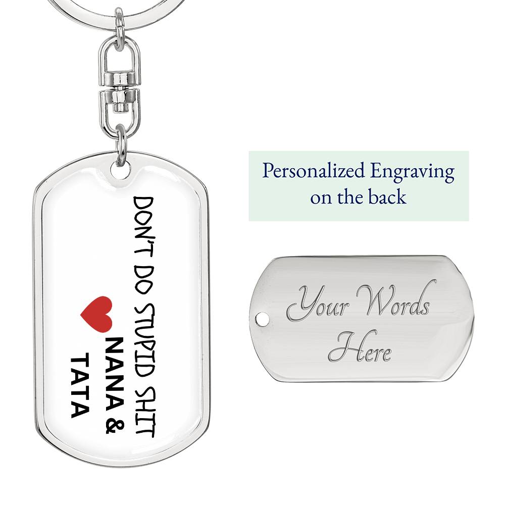 Don't Do Stupid Sh...Love Nana & Tata | Dog Tag Key Chain