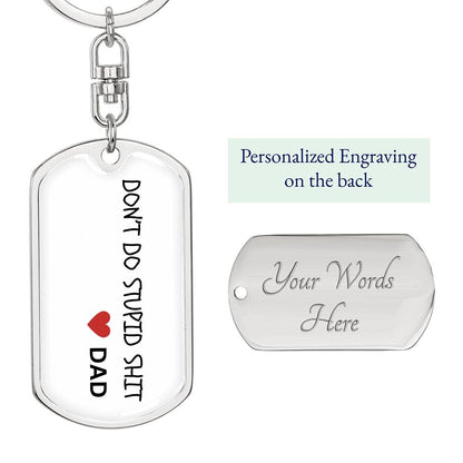 Don't Do Stupid Sh...Love Dad | Dog Tag Key Chain