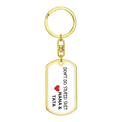 Don't Do Stupid Sh...Love Nana & Tata | Dog Tag Key Chain