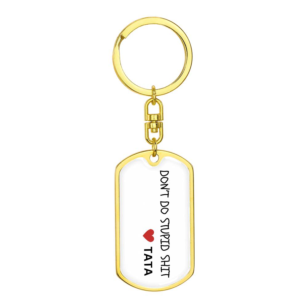 Don't Do Stupid Sh...Love Tata | Dog Tag Key Chain