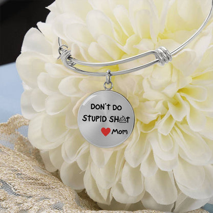 Don't Do Stupid Sh...Love Mom | Bangle