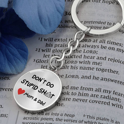 Don't Do Stupid Sh...Love Mom & Dad | Circle Key Chain