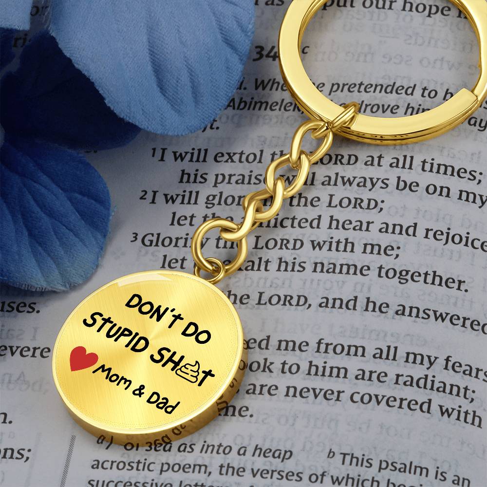 Don't Do Stupid Sh...Love Mom & Dad | Circle Key Chain