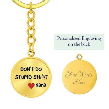 Don't Do Stupid Sh...Love Nana | Circle Key Chain