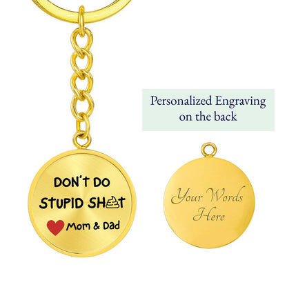 Don't Do Stupid Sh...Love Mom & Dad | Circle Key Chain